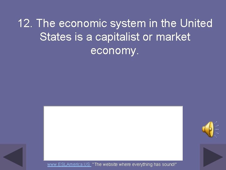 12. The economic system in the United States is a capitalist or market economy.