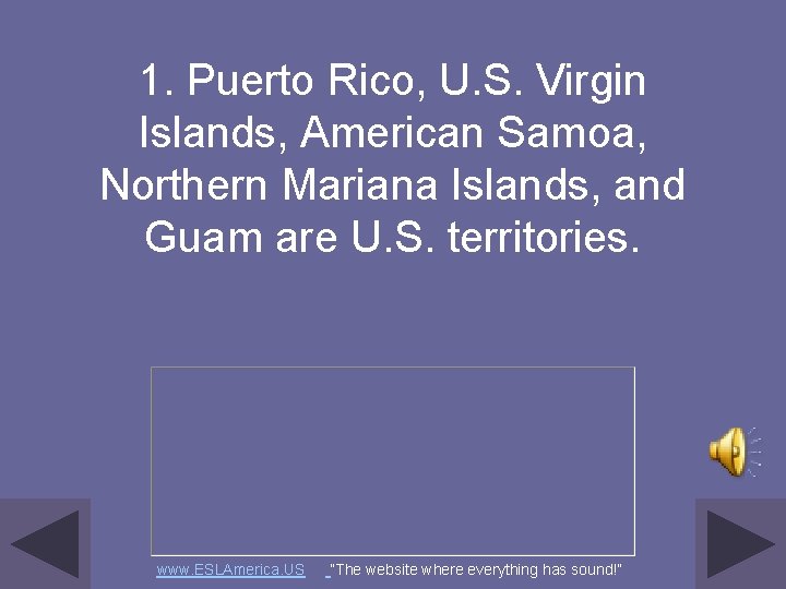 1. Puerto Rico, U. S. Virgin Islands, American Samoa, Northern Mariana Islands, and Guam