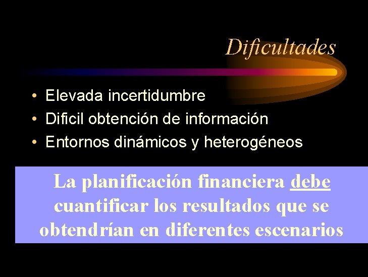 Dificultades • Elevada incertidumbre • Dificil obtención de información • Entornos dinámicos y heterogéneos