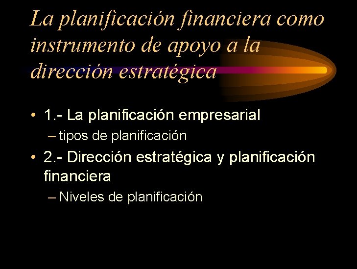 La planificación financiera como instrumento de apoyo a la dirección estratégica • 1. -