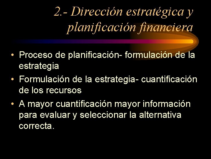 2. - Dirección estratégica y planificación financiera • Proceso de planificación- formulación de la