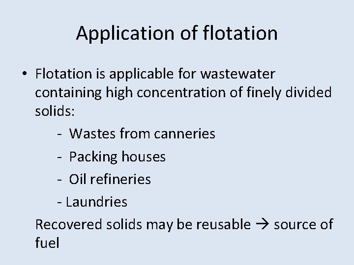 Application of flotation • Flotation is applicable for wastewater containing high concentration of finely Application of flotation • Flotation is applicable for wastewater containing high concentration of finely