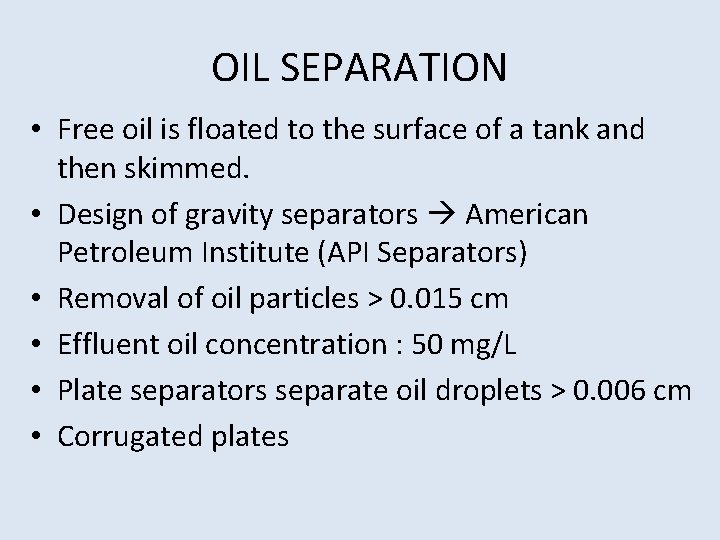 OIL SEPARATION • Free oil is floated to the surface of a tank and OIL SEPARATION • Free oil is floated to the surface of a tank and