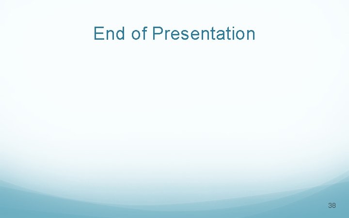 End of Presentation 38 