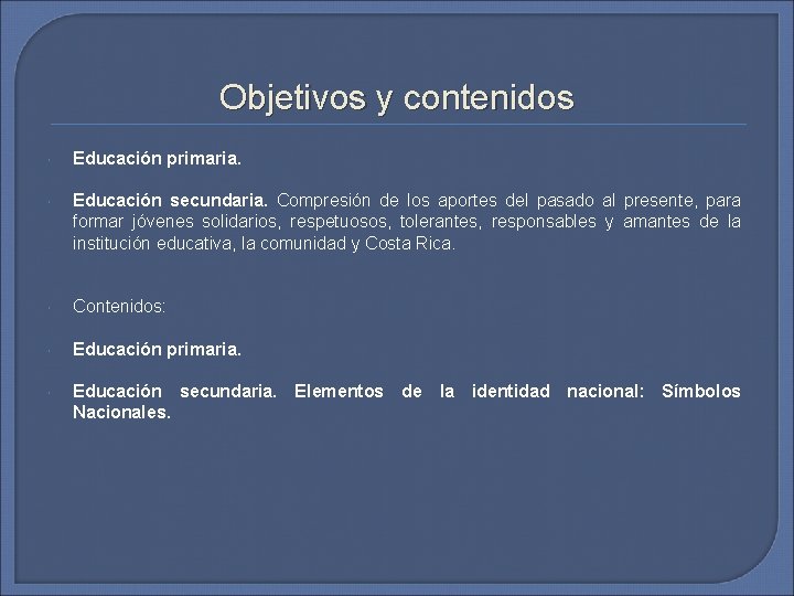 Objetivos y contenidos Educación primaria. Educación secundaria. Compresión de los aportes del pasado al