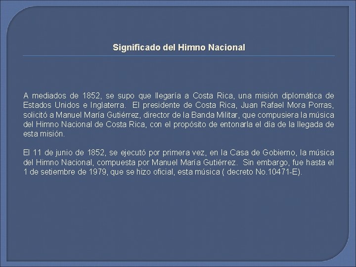 Significado del Himno Nacional A mediados de 1852, se supo que llegaría a Costa