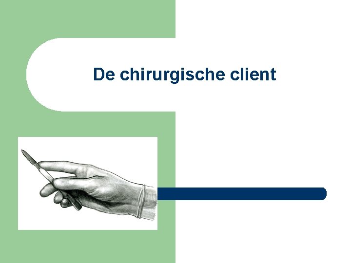 De chirurgische client 