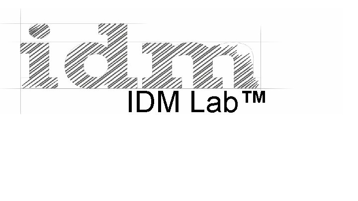 IDM Lab™ IDM Lab™