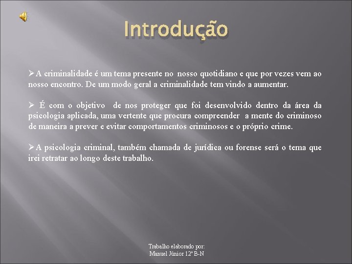 Introdução ØA criminalidade é um tema presente no nosso quotidiano e que por vezes