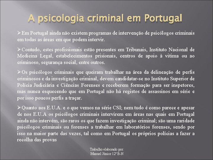 A psicologia criminal em Portugal ØEm Portugal ainda não existem programas de intervenção de