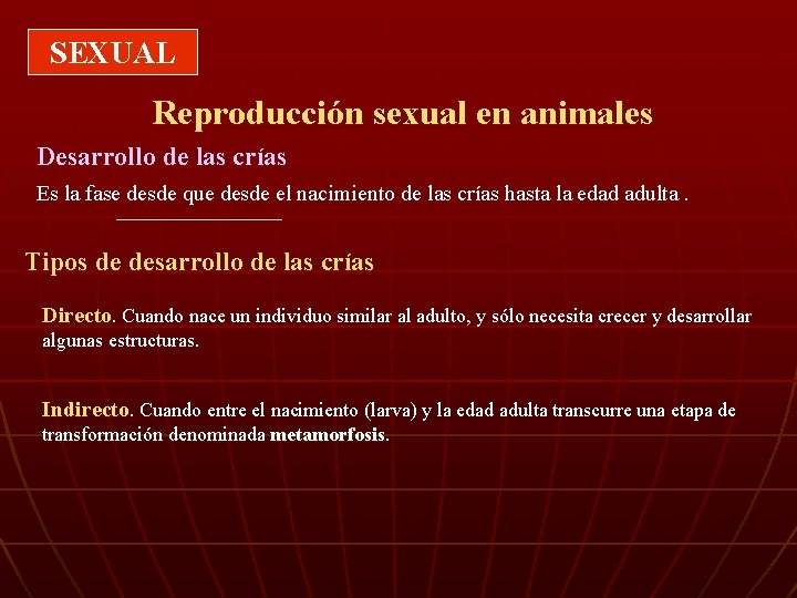 SEXUAL Reproducción sexual en animales Desarrollo de las crías Es la fase desde que