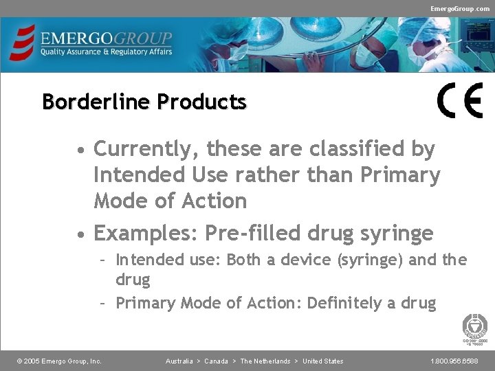 Emergo. Group. com Borderline Products • Currently, these are classified by Intended Use rather