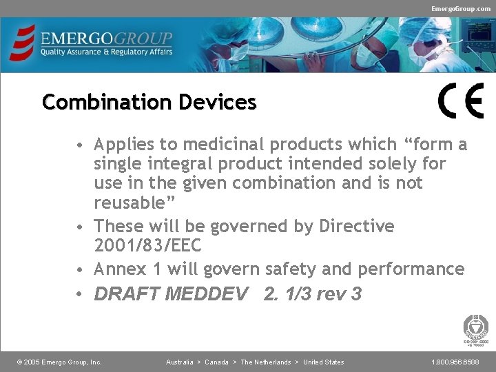 Emergo. Group. com Combination Devices • Applies to medicinal products which “form a single