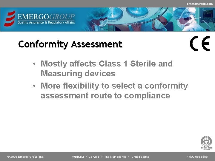 Emergo. Group. com Conformity Assessment • Mostly affects Class 1 Sterile and Measuring devices