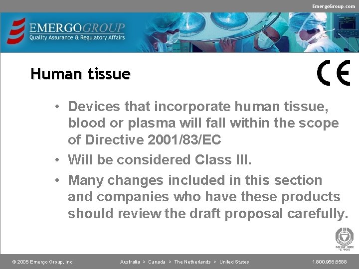 Emergo. Group. com Human tissue • Devices that incorporate human tissue, blood or plasma