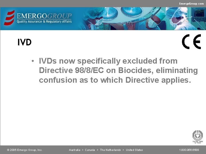 Emergo. Group. com IVD • IVDs now specifically excluded from Directive 98/8/EC on Biocides,