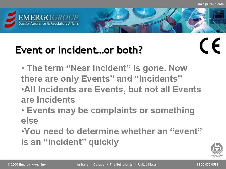 Emergo. Group. com Event or Incident…or both? • The term “Near Incident” is gone.