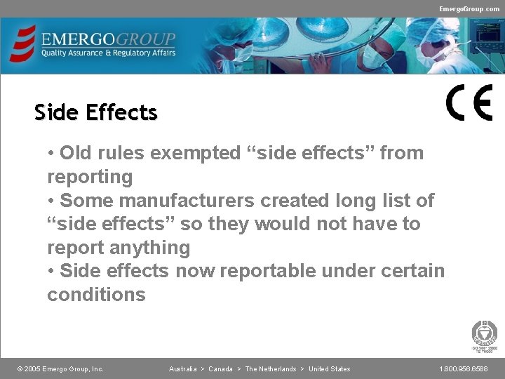 Emergo. Group. com Side Effects • Old rules exempted “side effects” from reporting •