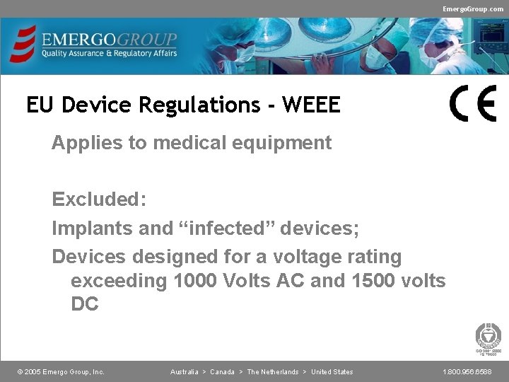 Emergo. Group. com EU Device Regulations - WEEE Applies to medical equipment Excluded: Implants