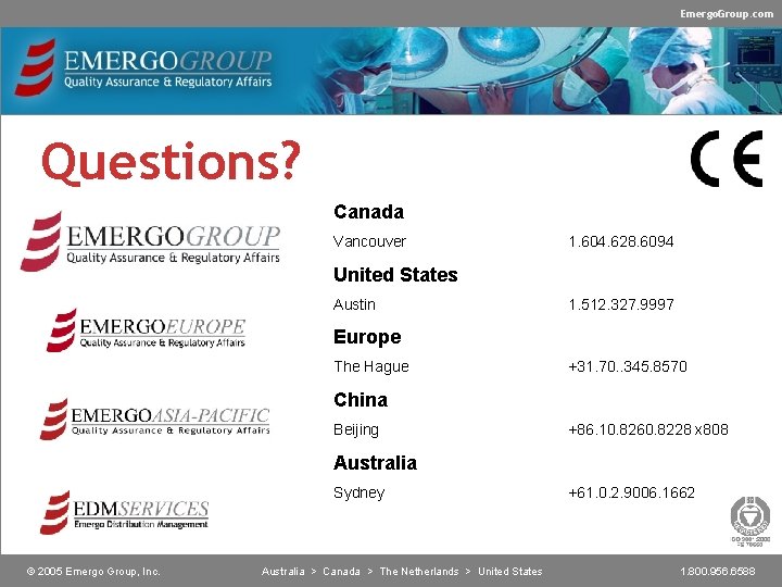 Emergo. Group. com Questions? Canada Vancouver 1. 604. 628. 6094 United States Austin 1.