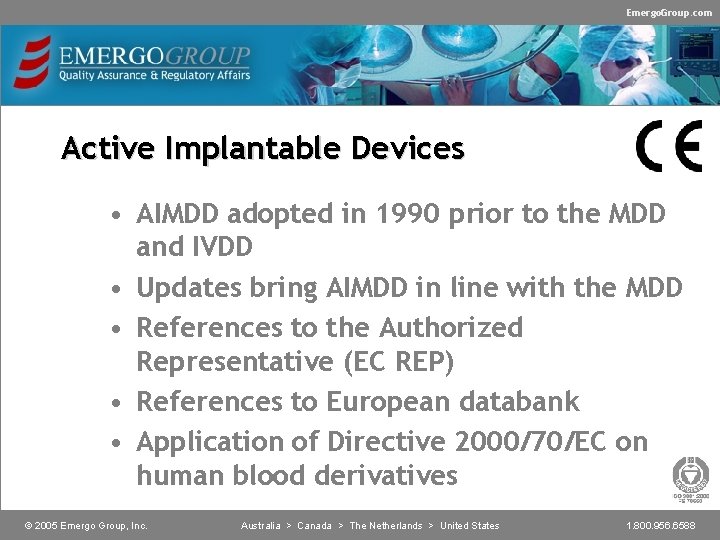 Emergo. Group. com Active Implantable Devices • AIMDD adopted in 1990 prior to the