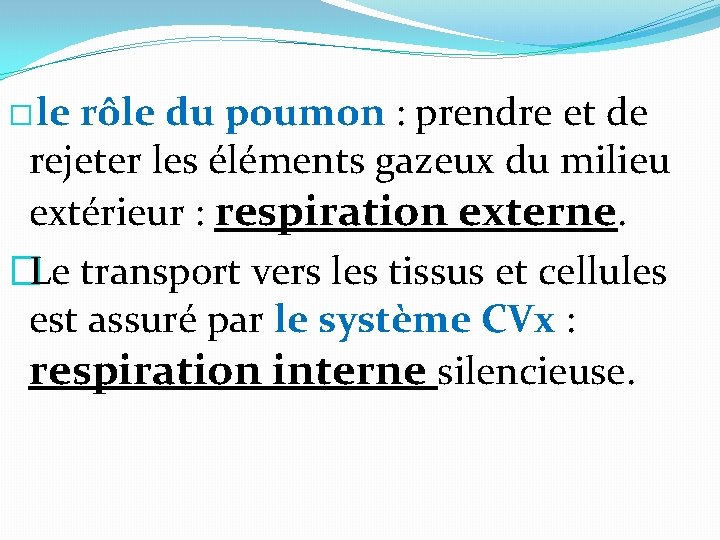 � le rôle du poumon : prendre et de rejeter les éléments gazeux du � le rôle du poumon : prendre et de rejeter les éléments gazeux du