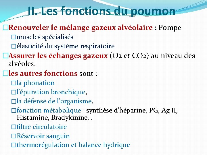 II. Les fonctions du poumon �Renouveler le mélange gazeux alvéolaire : Pompe �muscles spécialisés II. Les fonctions du poumon �Renouveler le mélange gazeux alvéolaire : Pompe �muscles spécialisés