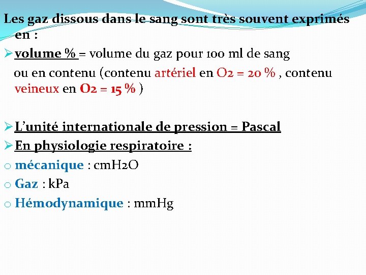 Les gaz dissous dans le sang sont très souvent exprimés en : Ø volume Les gaz dissous dans le sang sont très souvent exprimés en : Ø volume