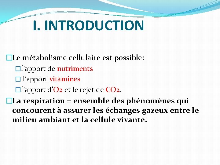 I. INTRODUCTION �Le métabolisme cellulaire est possible: �l’apport de nutriments � l’apport vitamines �l’apport I. INTRODUCTION �Le métabolisme cellulaire est possible: �l’apport de nutriments � l’apport vitamines �l’apport