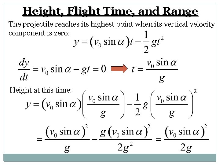 Height, Flight Time, and Range The projectile reaches its highest point when its vertical