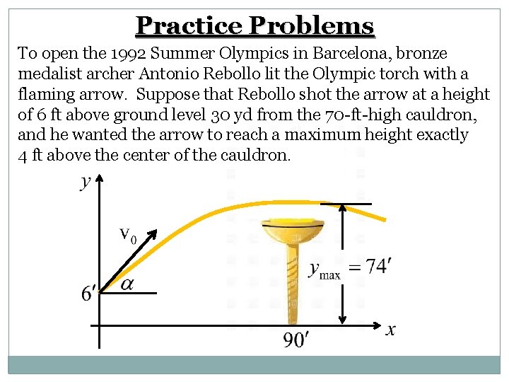 Practice Problems To open the 1992 Summer Olympics in Barcelona, bronze medalist archer Antonio