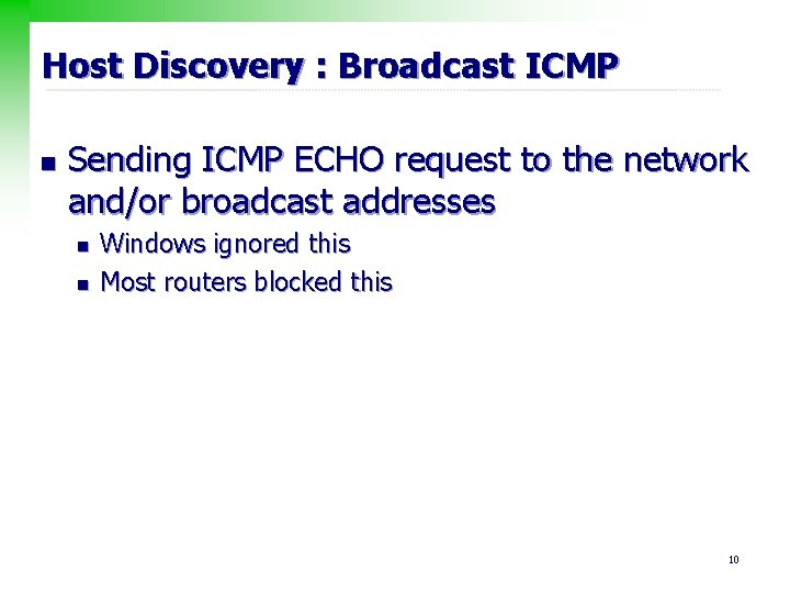 Host Discovery : Broadcast ICMP n Sending ICMP ECHO request to the network and/or
