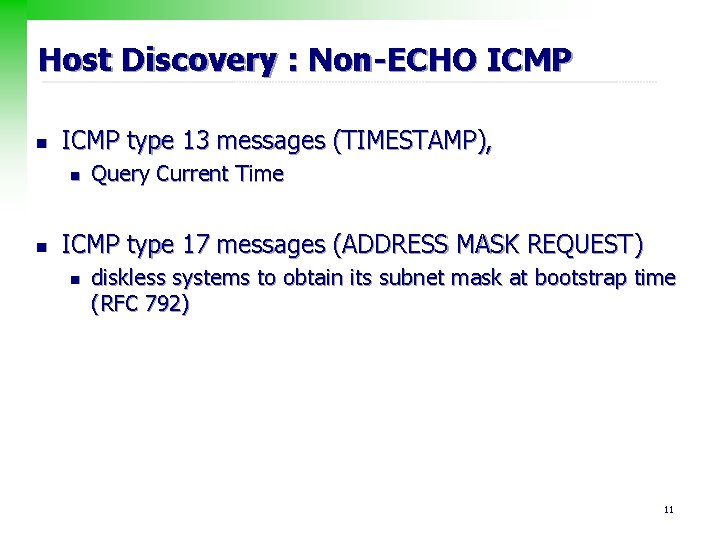 Host Discovery : Non-ECHO ICMP n ICMP type 13 messages (TIMESTAMP), n n Query