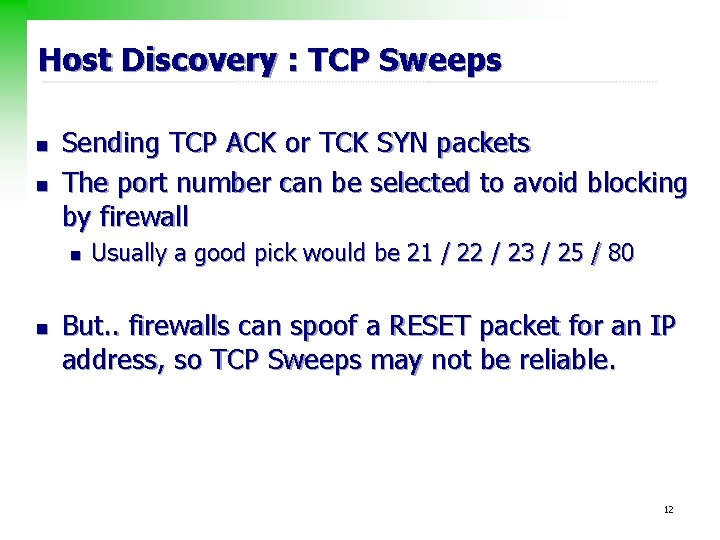 Host Discovery : TCP Sweeps n n Sending TCP ACK or TCK SYN packets