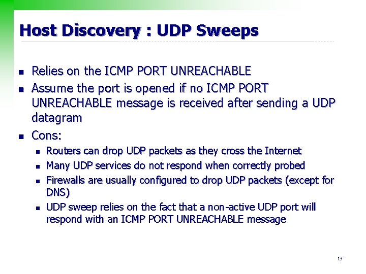 Host Discovery : UDP Sweeps n n n Relies on the ICMP PORT UNREACHABLE