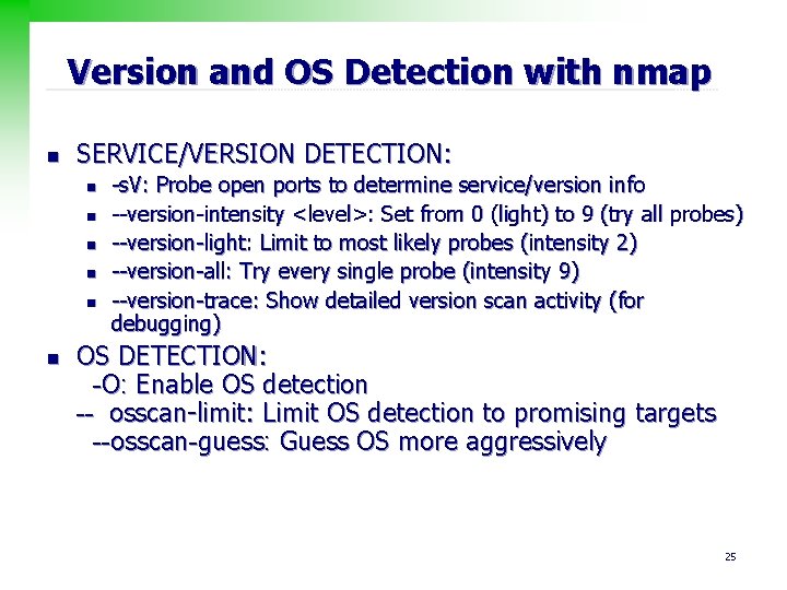 Version and OS Detection with nmap n SERVICE/VERSION DETECTION: n n n -s. V: