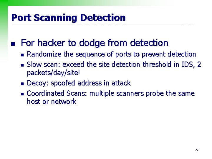 Port Scanning Detection n For hacker to dodge from detection n n Randomize the