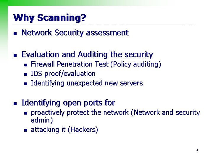 Why Scanning? n Network Security assessment n Evaluation and Auditing the security n n