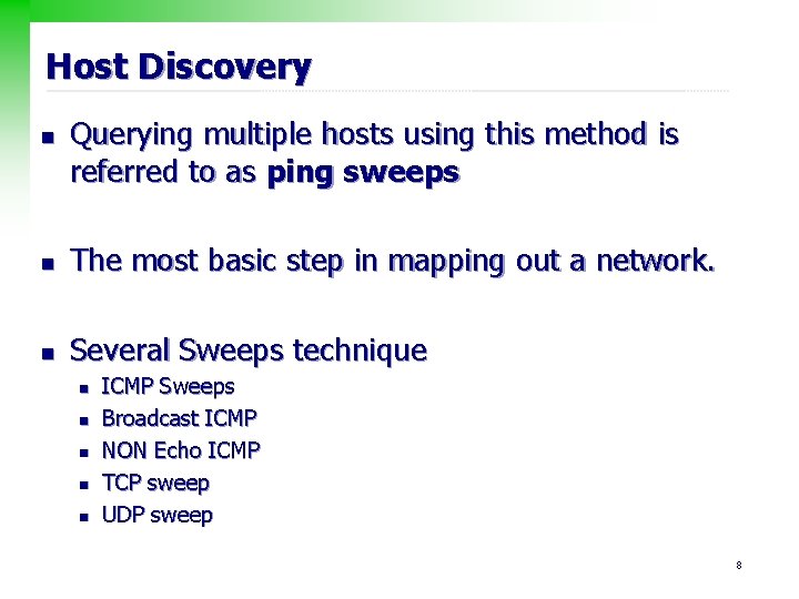 Host Discovery n Querying multiple hosts using this method is referred to as ping