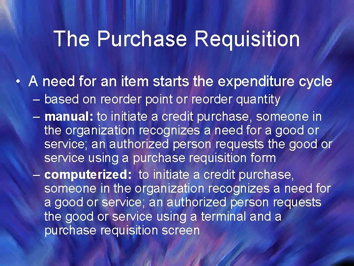 The Purchase Requisition • A need for an item starts the expenditure cycle – The Purchase Requisition • A need for an item starts the expenditure cycle –