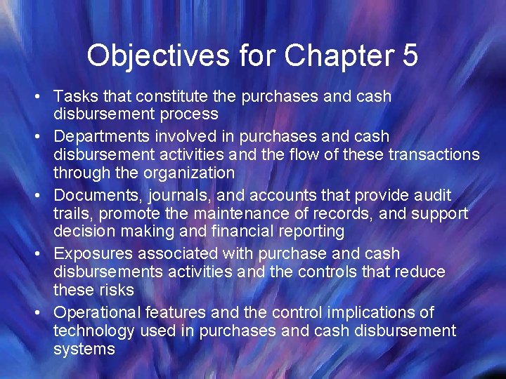 Objectives for Chapter 5 • Tasks that constitute the purchases and cash disbursement process Objectives for Chapter 5 • Tasks that constitute the purchases and cash disbursement process