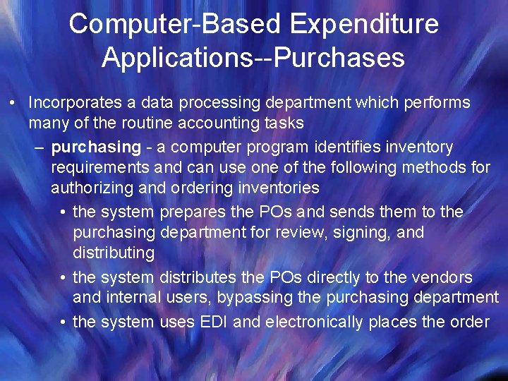 Computer-Based Expenditure Applications--Purchases • Incorporates a data processing department which performs many of the Computer-Based Expenditure Applications--Purchases • Incorporates a data processing department which performs many of the