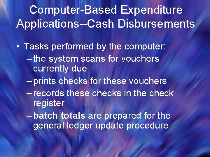 Computer-Based Expenditure Applications--Cash Disbursements • Tasks performed by the computer: – the system scans Computer-Based Expenditure Applications--Cash Disbursements • Tasks performed by the computer: – the system scans