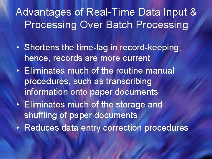 Advantages of Real-Time Data Input & Processing Over Batch Processing • Shortens the time-lag Advantages of Real-Time Data Input & Processing Over Batch Processing • Shortens the time-lag