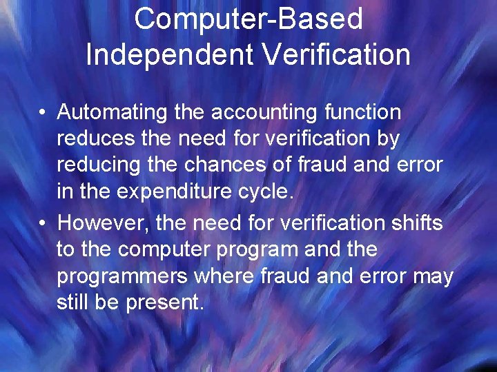 Computer-Based Independent Verification • Automating the accounting function reduces the need for verification by Computer-Based Independent Verification • Automating the accounting function reduces the need for verification by