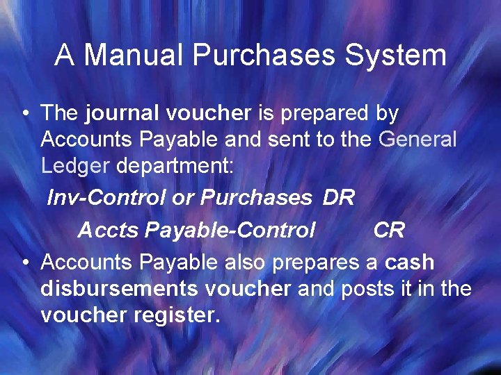 A Manual Purchases System • The journal voucher is prepared by Accounts Payable and A Manual Purchases System • The journal voucher is prepared by Accounts Payable and