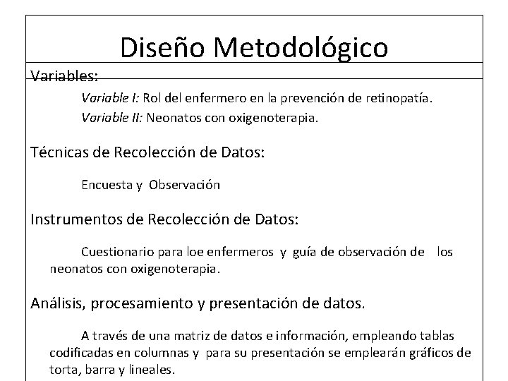 Variables: Diseño Metodológico Variable I: Rol del enfermero en la prevención de retinopatía. Variable