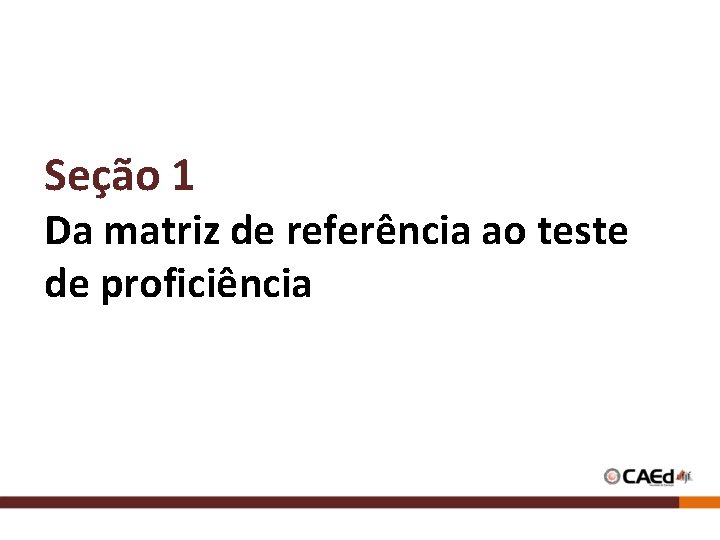 Seção 1 Da matriz de referência ao teste de proficiência 