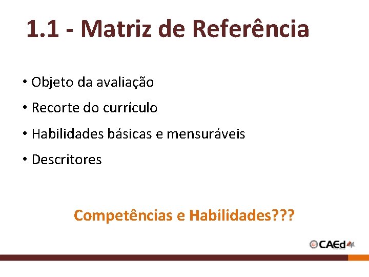 1. 1 - Matriz de Referência • Objeto da avaliação • Recorte do currículo