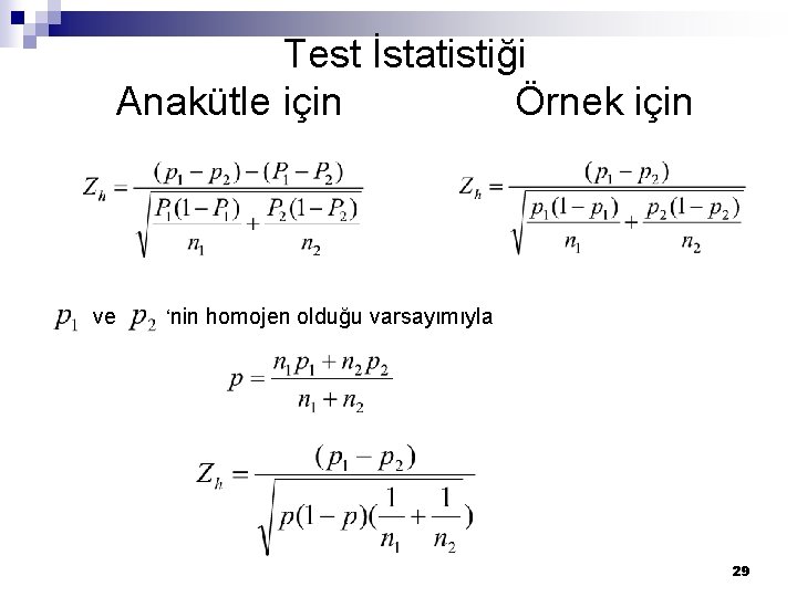 Test İstatistiği Anakütle için Örnek için ve ‘nin homojen olduğu varsayımıyla 29 